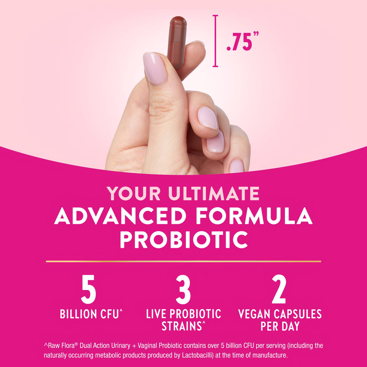 A brown 0.75-inch capsule in hand. Probiotic contains 5 Billion CFU, 3 live strains, with 2 vegan capsules recommended daily.