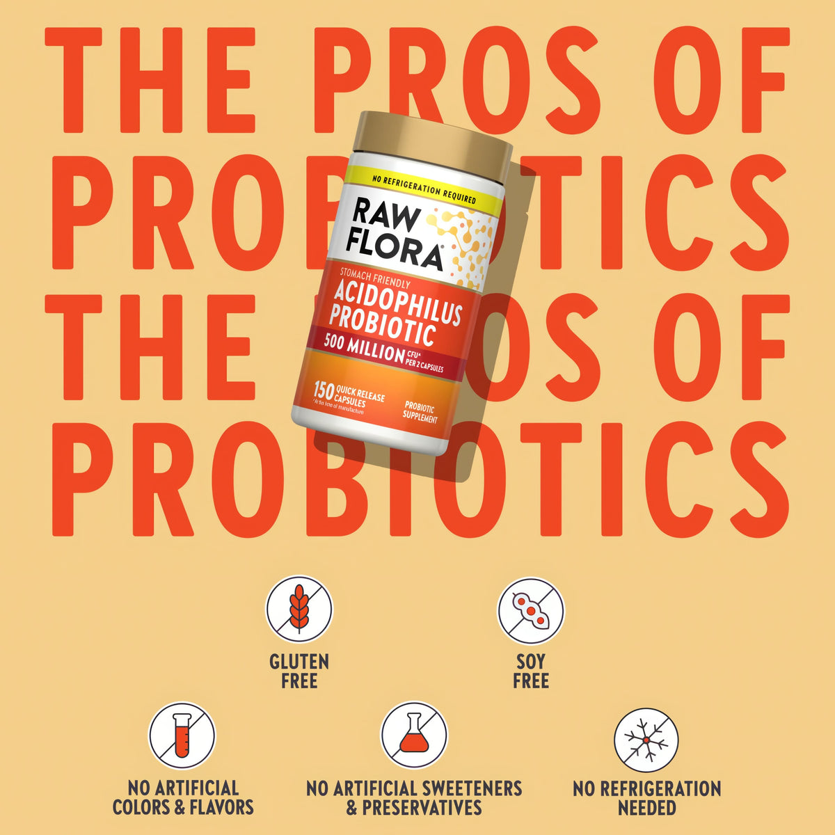 Probiotic bottle with icons indicating: Gluten Free, Soy Free, No Artificial Colors, Flavors, Sweeteners, Preservatives, No Refrigeration Needed.